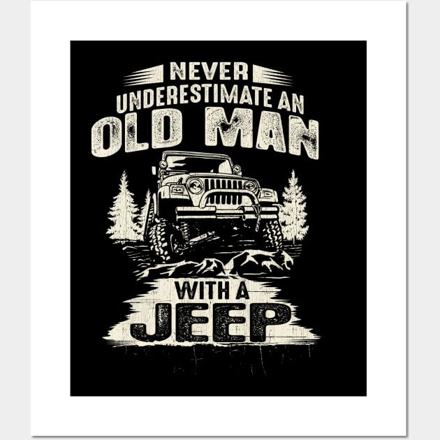 Never Underestimate an Old Man with a Jeep Wall Art by Dailygrind